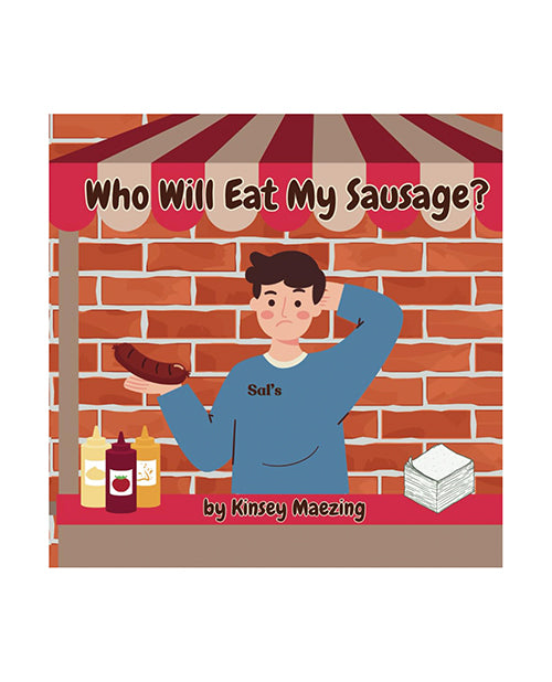 Who Will Eat My Sausage? by Kinsey Maezing Books