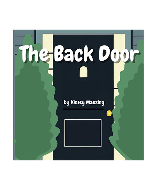 The Back Door by Kinsey Maezing Books