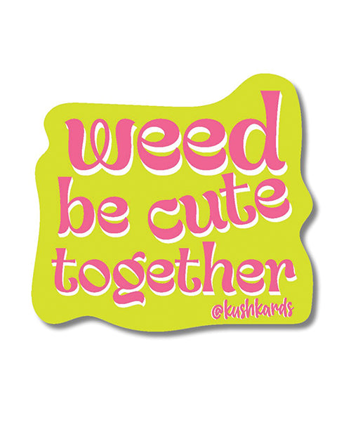 Weed Be Cute Sticker - Pack of 3 by Kush Kards