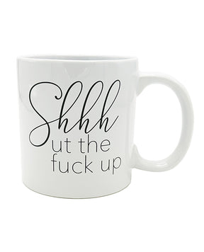 Attitude Mug Shhhut the Fuck Up - 22 oz by Island Dogs