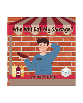 Who Will Eat My Sausage? by Kinsey Maezing Books