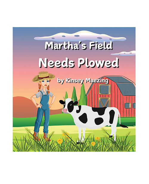 Martha's Field Needs Plowed by Kinsey Maezing Books