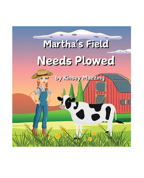Martha's Field Needs Plowed by Kinsey Maezing Books