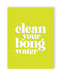 Bong Water 420 Greeting Card by 420 Greetings