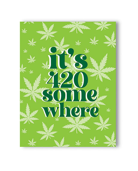 It's 420 Somewhere 420 Greeting Card by Kush Kards