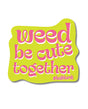 Weed Be Cute Sticker - Pack of 3 by Kush Kards