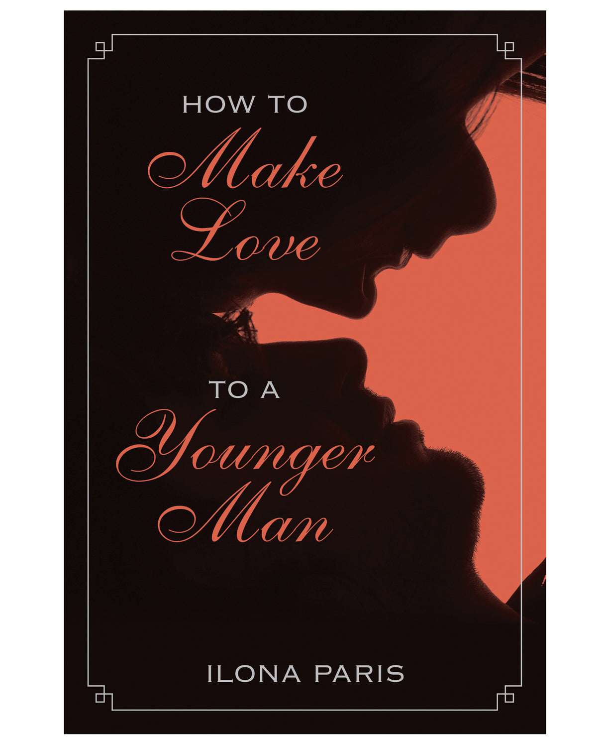 How to Make Love to a Younger Man by Simon & Schuster