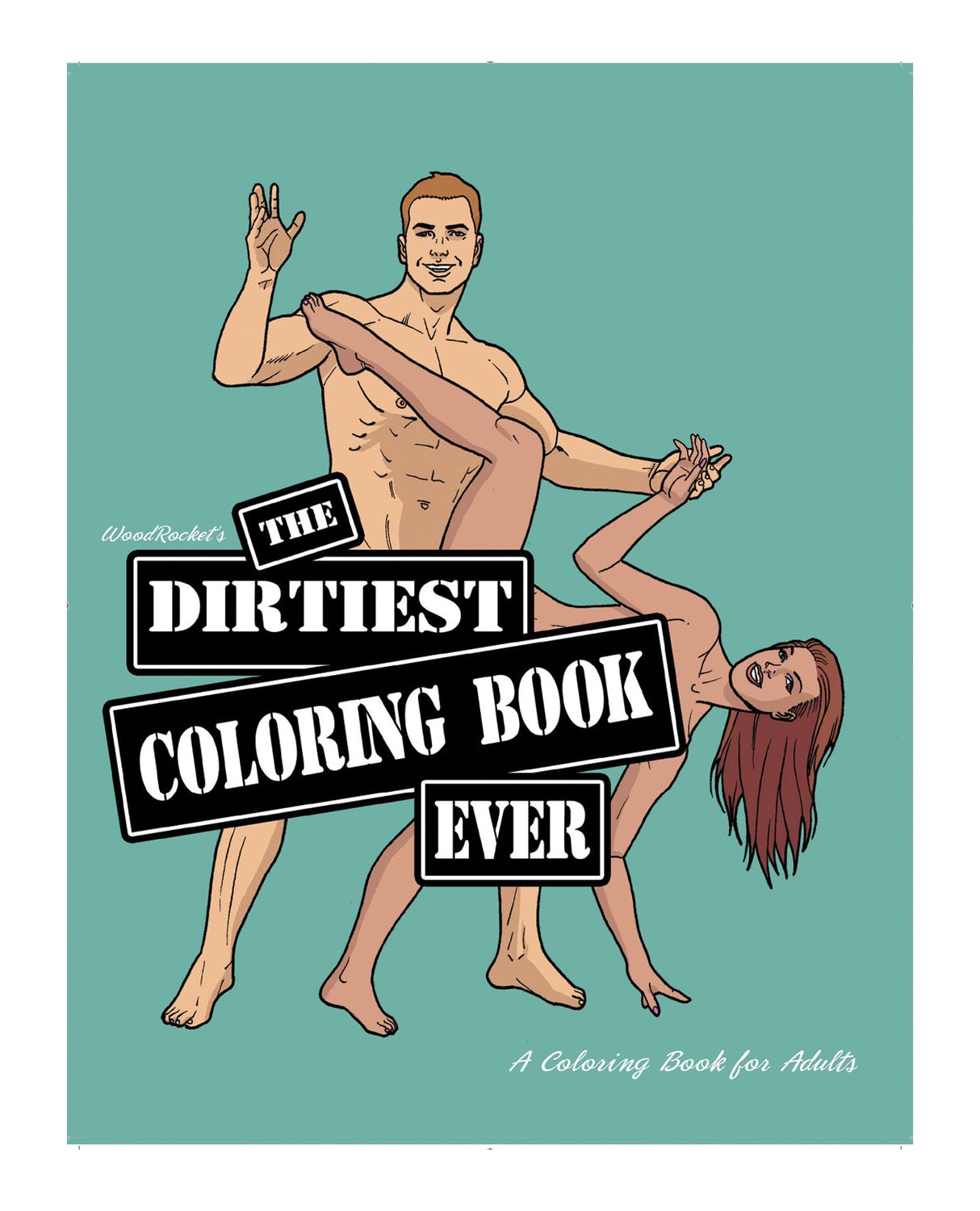 Wood Rocket The Dirtiest Coloring Book Ever by Wood Rocket